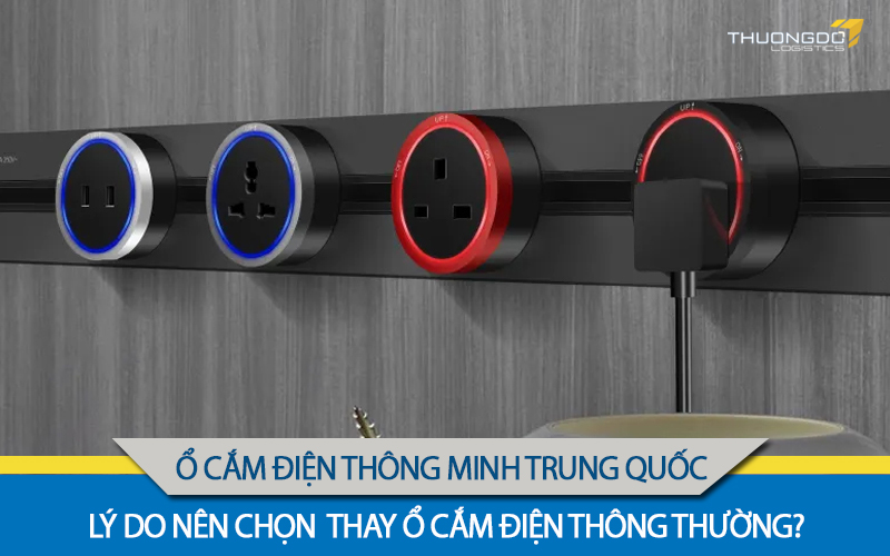 Lý giải vì sao nên chọn ổ cắm điện thông minh Trung Quốc thay ổ cắm th