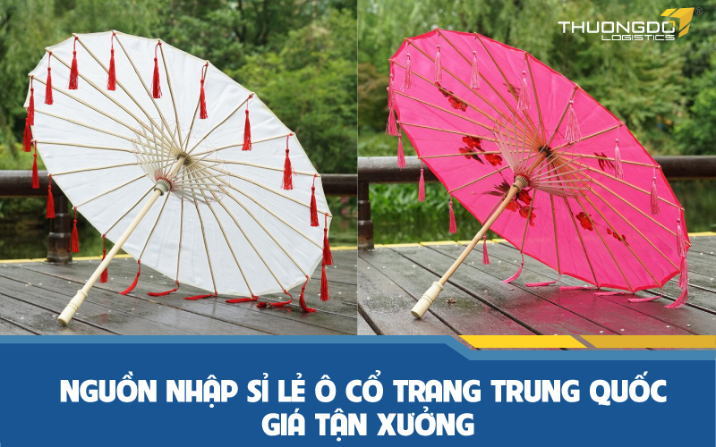 Nguồn nhập sỉ lẻ ô cổ trang Trung Quốc giá tận xưởng