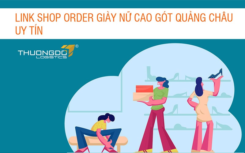 Link shop order giày nữ cao gót Quảng Châu uy tín 2024