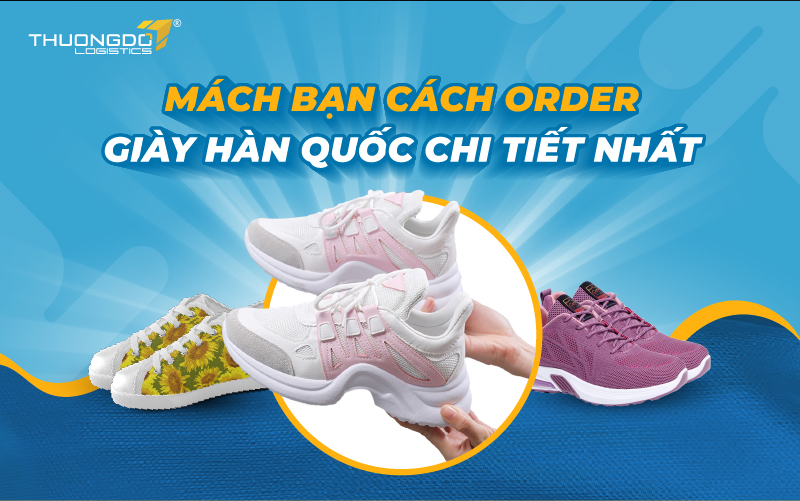 Mách bạn cách order giày hàn quốc chi tiết nhất
