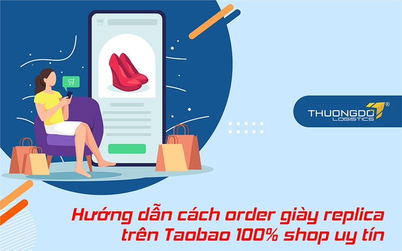 Hướng dẫn cách order giày replica trên Taobao 100% shop uy tín