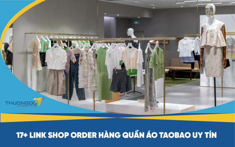 17+ Link shop order hàng quần áo Taobao uy tín [Update]