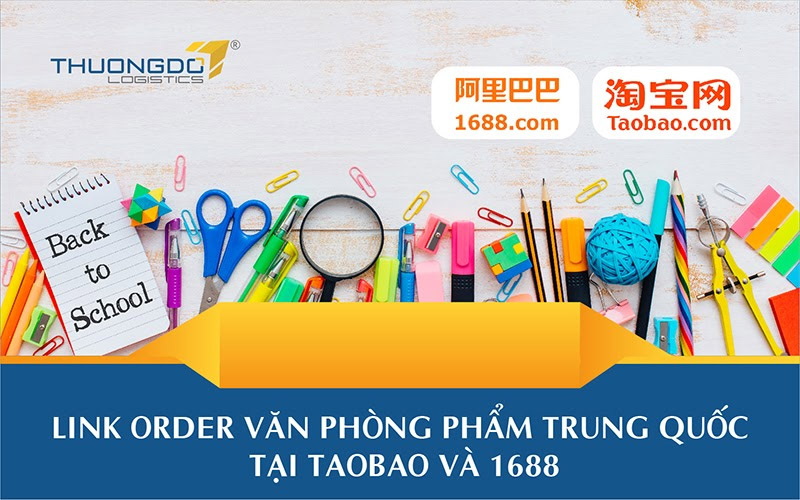 Link order văn phòng phẩm Trung Quốc tại Taobao và 1688