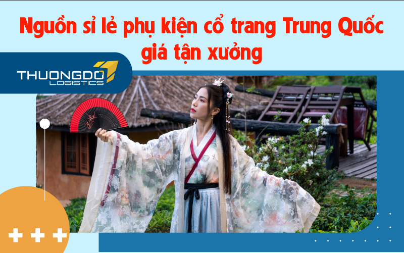 Nguồn nhập sỉ lẻ phụ kiện cổ trang Trung Quốc giá tận xưởng