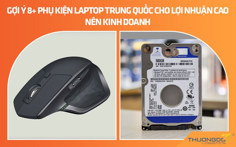 Gợi ý 8+ phụ kiện laptop Trung Quốc cho lợi nhuận cao nên kinh doanh