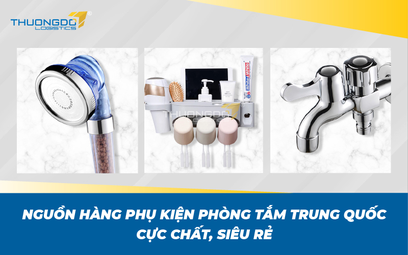 Nguồn hàng phụ kiện phòng tắm Trung Quốc cực chất với giá siêu rẻ
