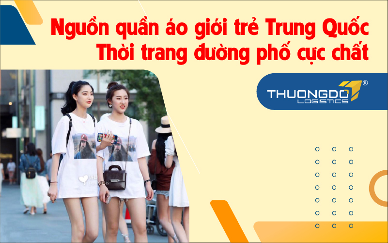 Nguồn quần áo giới trẻ Trung Quốc - thời trang đường phố cực chất