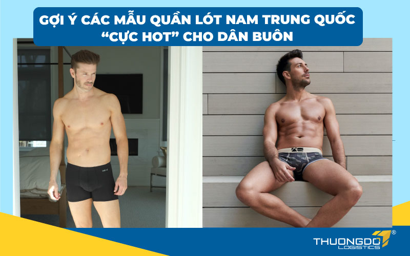 Gợi ý các mẫu quần lót nam Trung Quốc “cực hot” cho dân buôn