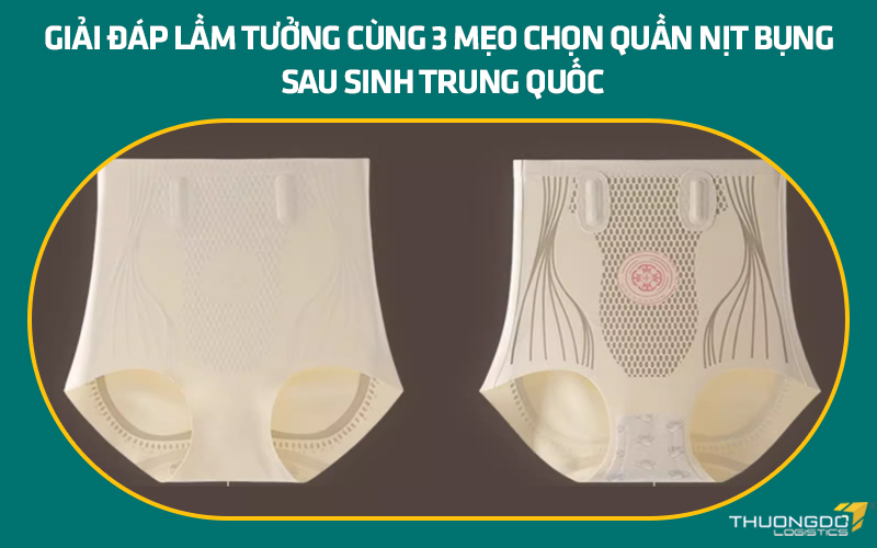 Giải đáp lầm tưởng cùng 3 mẹo chọn quần nịt bụng sau sinh Trung Quốc