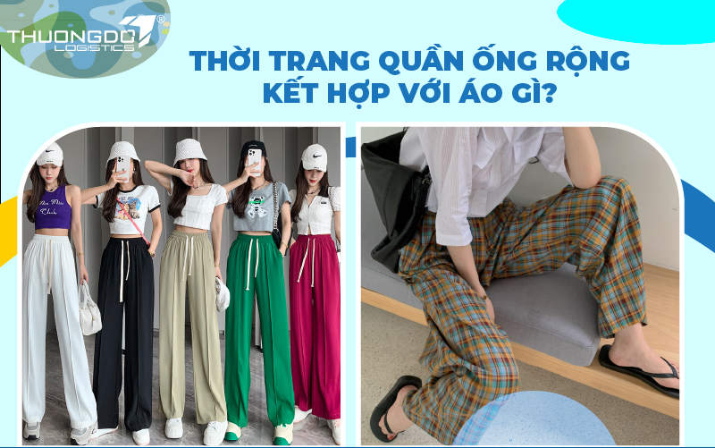 Thời trang quần ống rộng kết hợp với áo gì 2024