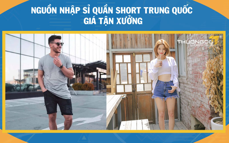 Nguồn nhập sỉ quần short Trung Quốc giá tận xưởng