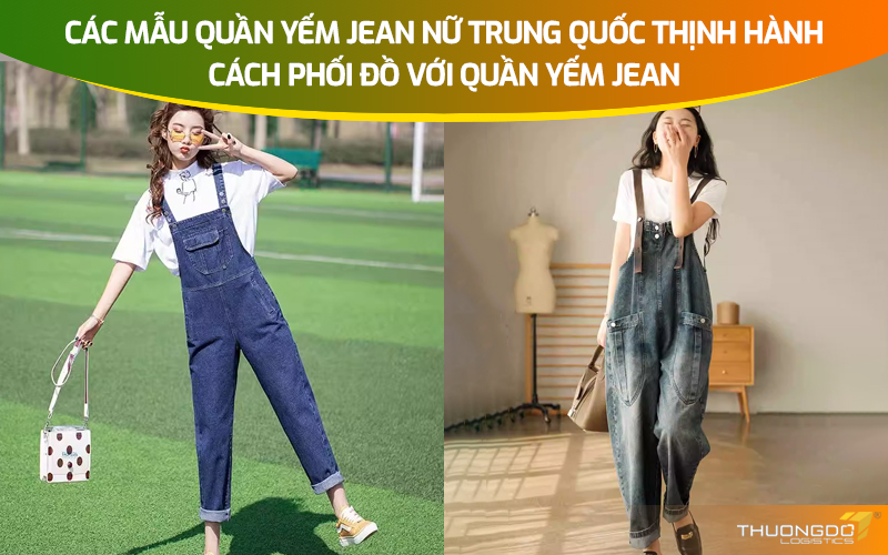 Các mẫu quần yếm jean nữ Trung Quốc thịnh hành