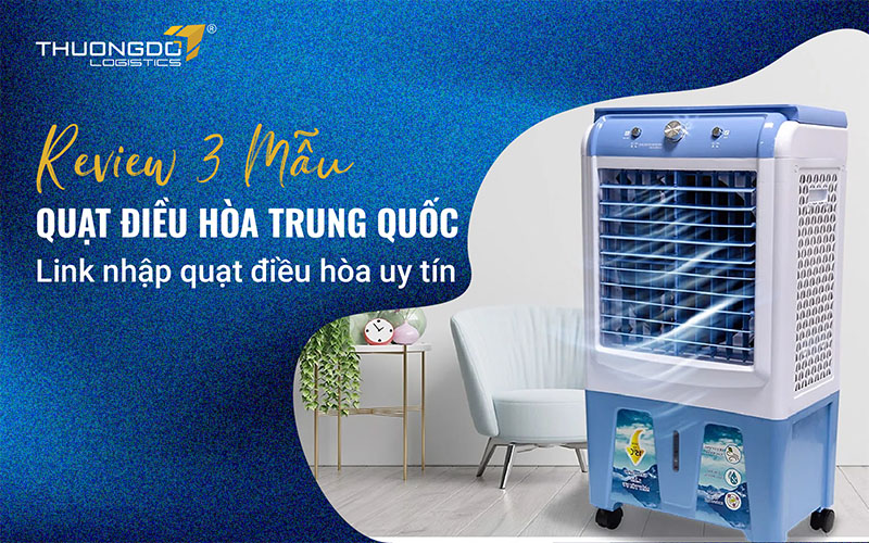 Review 3 mẫu quạt điều hòa Trung Quốc - Link nhập quạt điều hòa uy tín