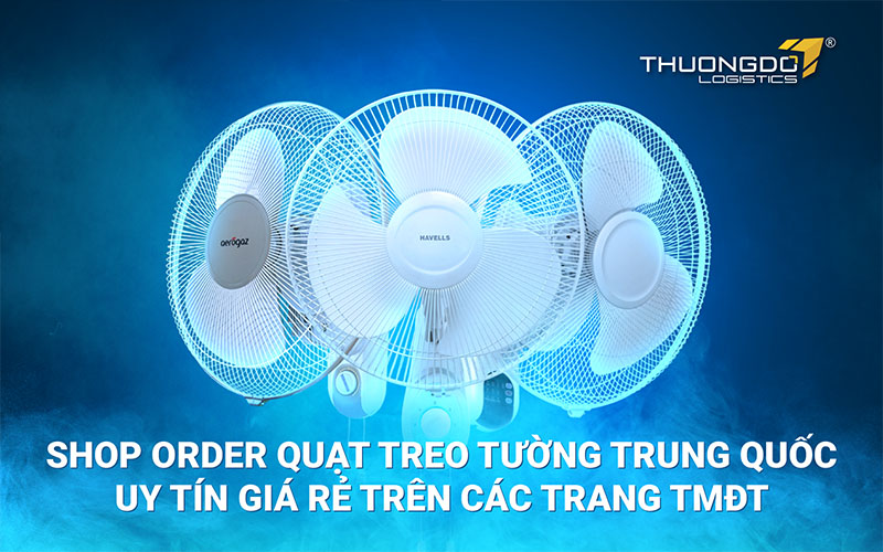 Shop order quạt treo tường Trung Quốc uy tín trên các trang TMĐT