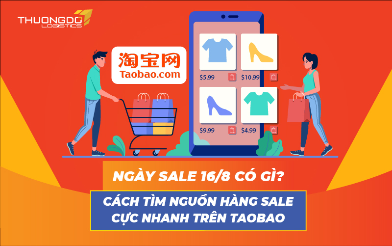 Ngày sale 16/8 có gì? Cách tìm nguồn hàng sale cực nhanh trên Taobao