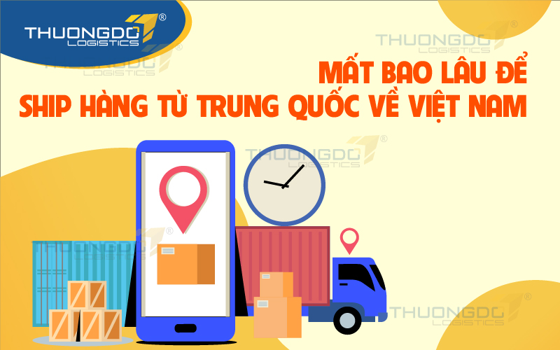Mất bao lâu để ship hàng từ Trung Quốc về Việt Nam