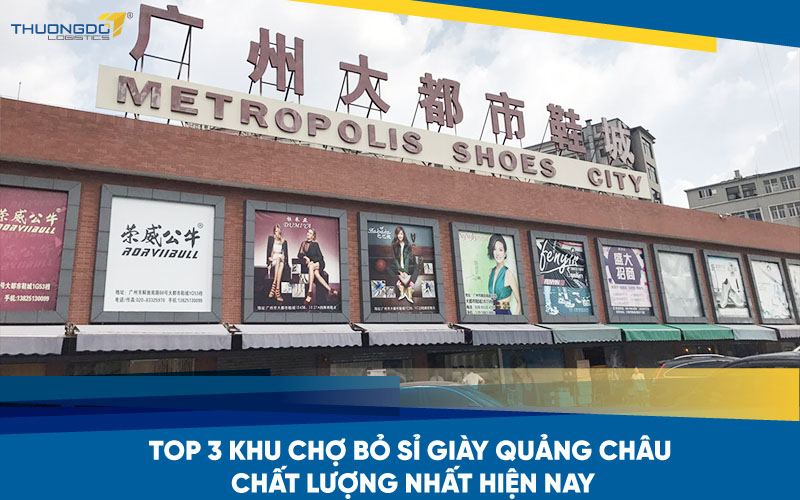 Top 3 khu chợ bỏ sỉ giày Quảng Châu chất lượng nhất hiện nay