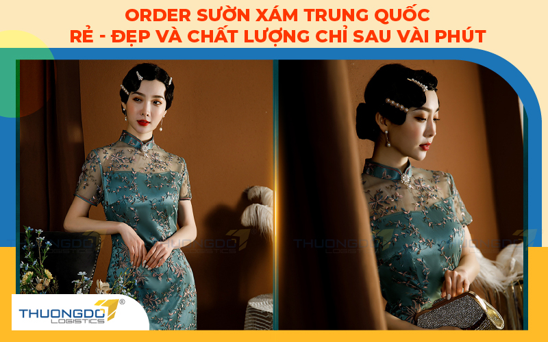 Order sườn xám Trung Quốc rẻ - đẹp và chất lượng chỉ sau vài phút