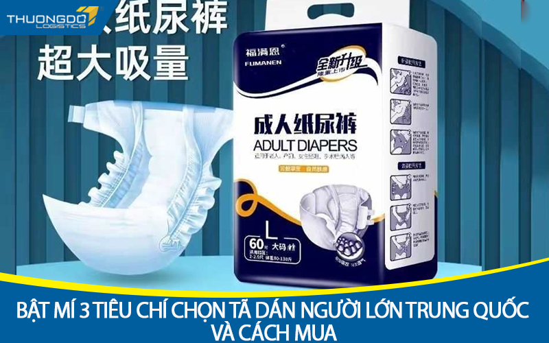 Bật mí 3 tiêu chí chọn tã dán người lớn Trung Quốc và cách mua