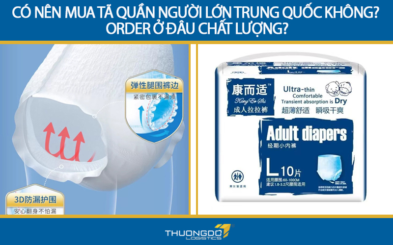 Có nên mua tã quần người lớn Trung Quốc không? Order ở đâu chất lượng?