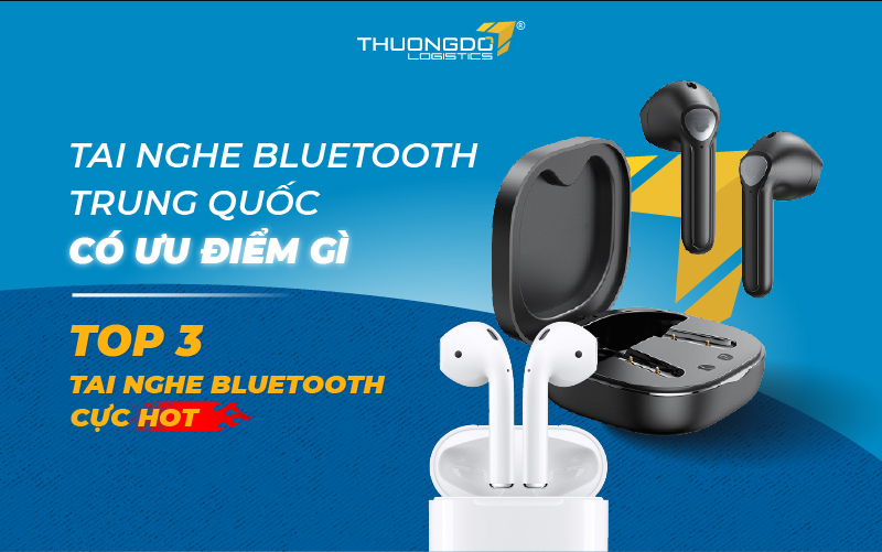 Tai nghe bluetooth Trung Quốc có ưu điểm gì - Top 3 tai nghe bluetooth