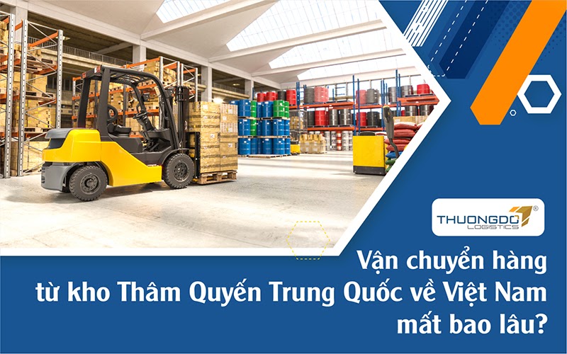 Kho Thâm Quyến Trung Quốc về Việt Nam mất bao lâu?