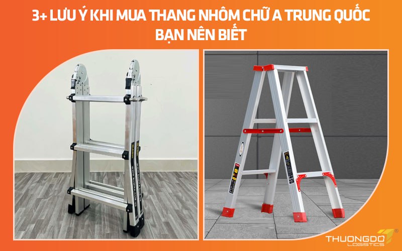 3+ lưu ý khi mua thang nhôm chữ A Trung Quốc bạn nên biết