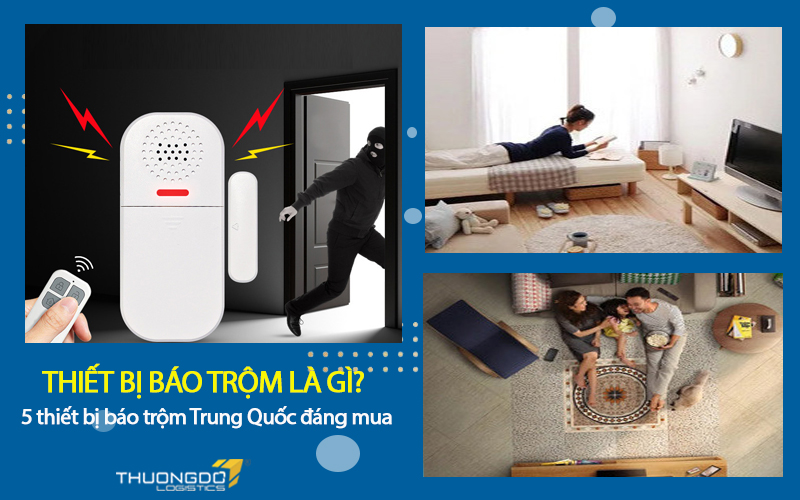 Thiết bị báo trộm là gì? 5 thiết bị báo trộm Trung Quốc đáng mua nhất