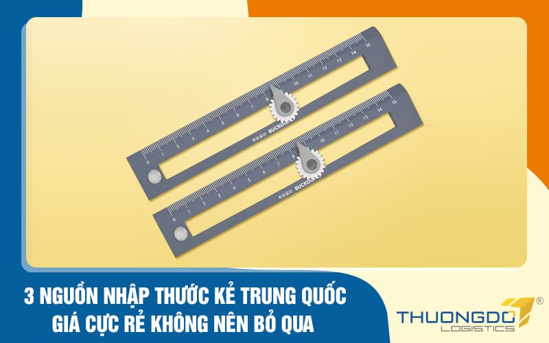 3 nguồn nhập thước kẻ Trung Quốc giá cực rẻ không nên bỏ qua