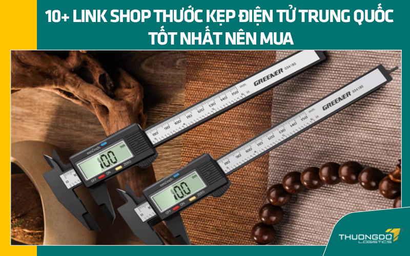 10+ link shop thước kẹp điện tử Trung Quốc tốt nhất nên mua