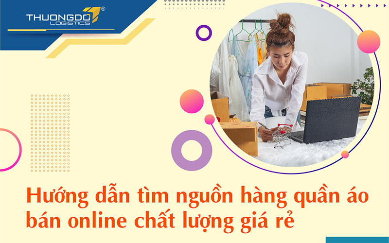 Hướng dẫn tìm nguồn hàng quần áo bán online chất lượng giá rẻ