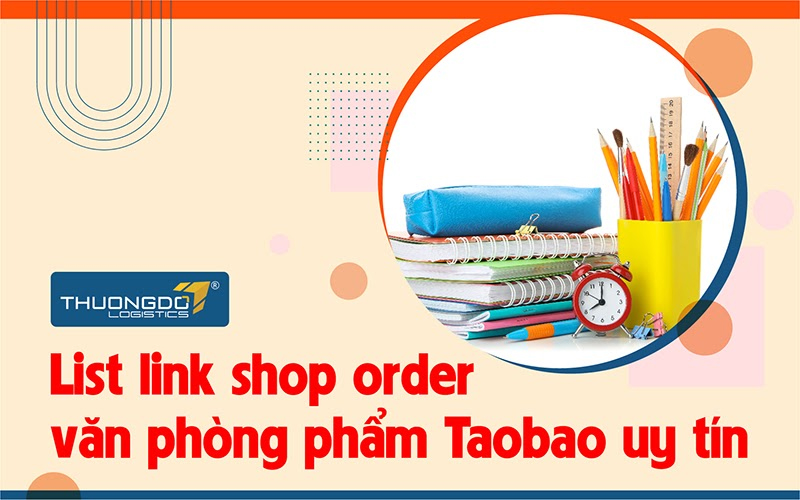 37+ Link order văn phòng phẩm Taobao uy tín mẫu mã đẹp tiện dụng