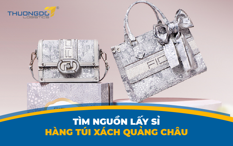 Tìm nguồn mua túi xách trên taobao Quảng Châu chất lượng, giá rẻ