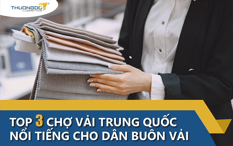 Top 3 chợ vải Trung Quốc nổi tiếng cho dân buôn vải