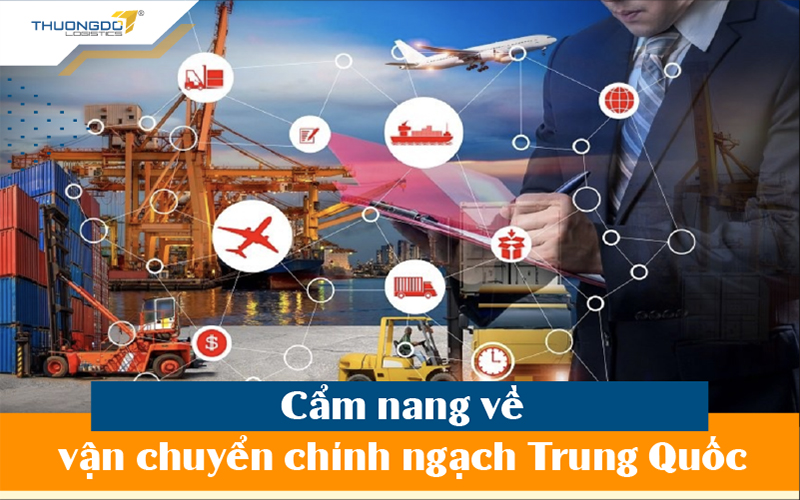Cẩm nang cần nắm chắc về vận chuyển chính ngạch Trung Quốc