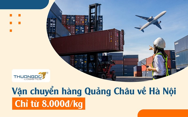Dịch vụ vận chuyển hàng từ Trung Quốc về Hà Nội từ 8.000Đ/Kg
