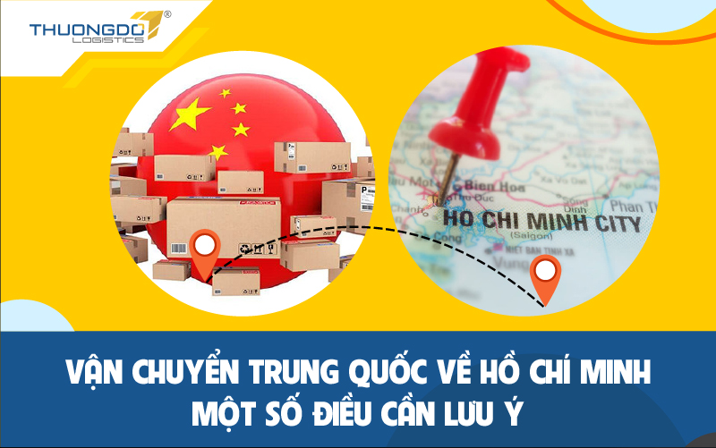 Vận chuyển Trung Quốc về Hồ Chí Minh - Một số điều cần lưu ý