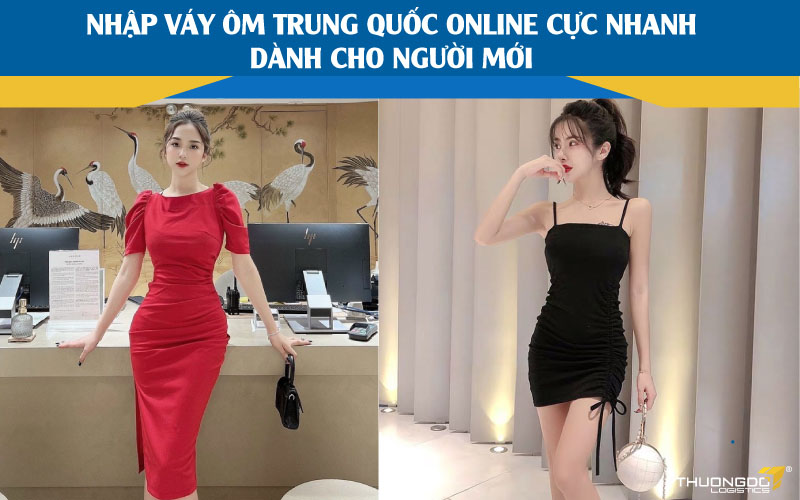 Nhập váy ôm Trung Quốc online cực nhanh dành cho người mới