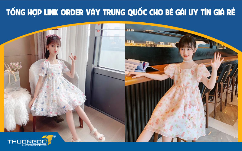 Tổng hợp link order váy Trung Quốc cho bé gái uy tín giá rẻ