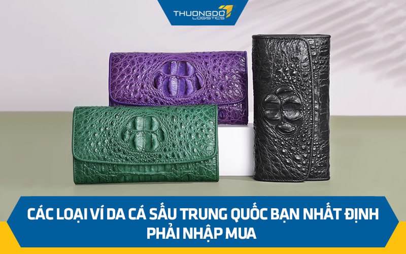 Các loại ví da cá sấu Trung Quốc bạn nhất định phải nhập mua 