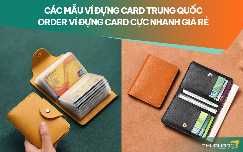 Các mẫu ví đựng card Trung Quốc - Order ví đựng card cực nhanh giá rẻ