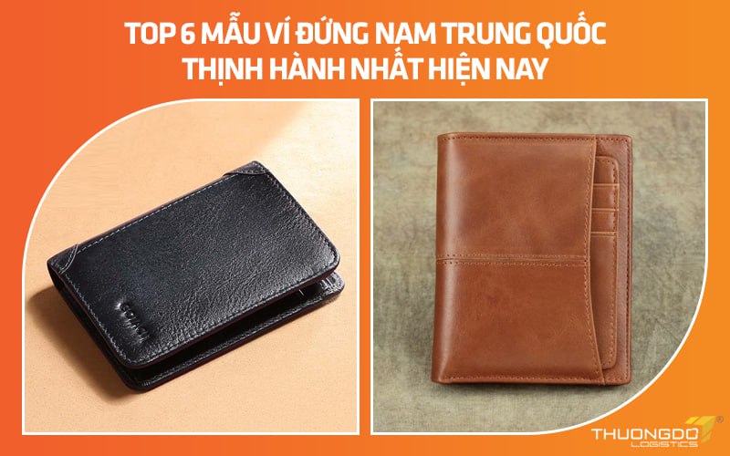 Review 6 mẫu ví đứng nam Trung Quốc thịnh hành nhất hiện nay