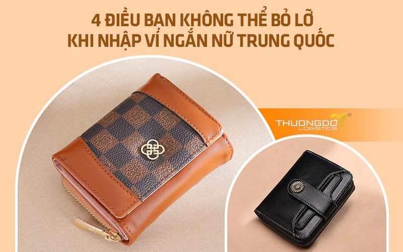 4 điều bạn không thể bỏ lỡ khi nhập ví ngắn nữ Trung Quốc