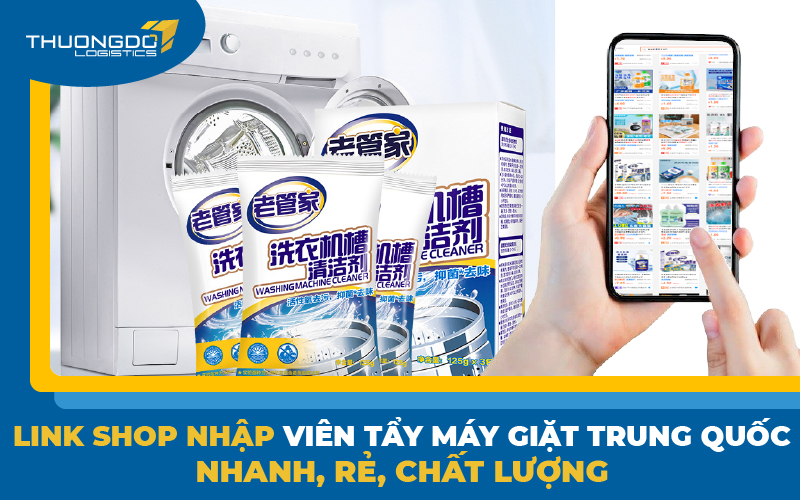 Link shop nhập viên tẩy máy giặt Trung Quốc nhanh, rẻ, chất lượng