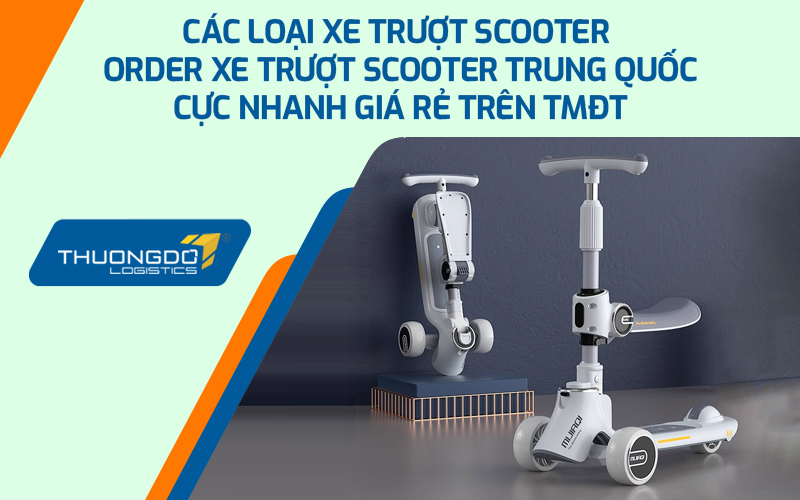 Order xe trượt Scooter Trung Quốc cực nhanh giá rẻ trên TMĐT