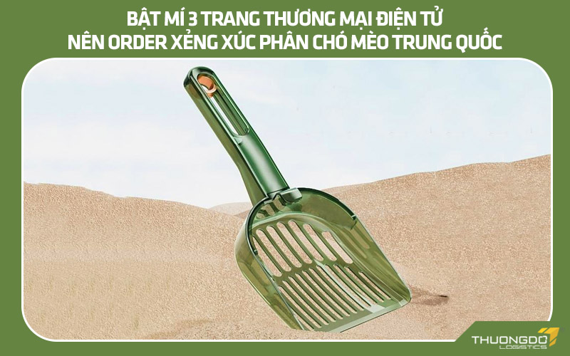 3 trang thương mại điện tử nên order xẻng xúc phân chó mèo Trung Quốc