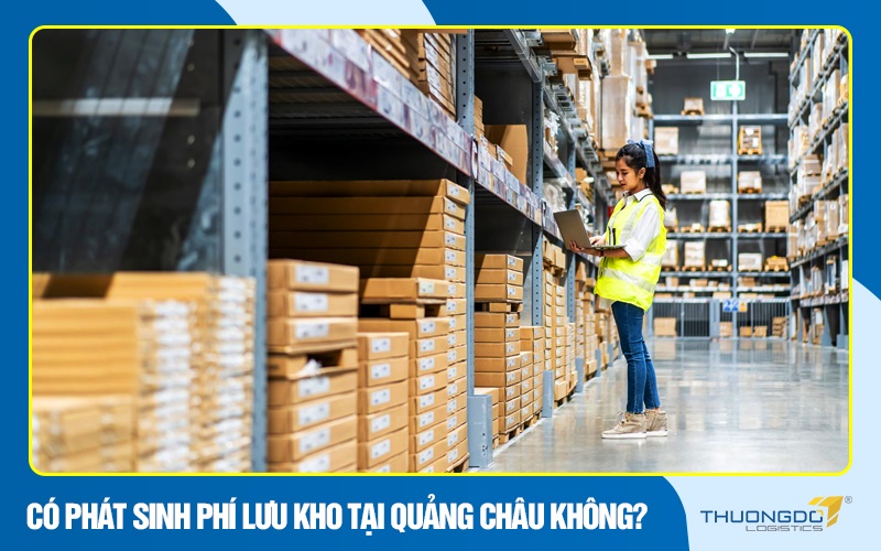Có phát sinh phí lưu kho tại Quảng Châu không?