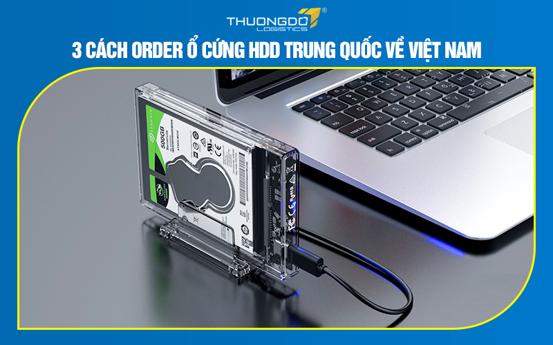 3 cách order ổ cứng HDD Trung Quốc về Việt Nam