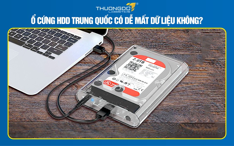 Ổ cứng HDD Trung Quốc có dễ mất dữ liệu không?