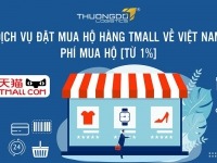 Dịch vụ đặt mua hộ hàng Tmall về Việt Nam - Phí mua hộ [Từ 1%]